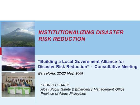 Www.unisdr.org 1 INSTITUTIONALIZING DISASTER RISK REDUCTION Building a Local Government Alliance for Disaster Risk Reduction - Consultative Meeting Barcelona,