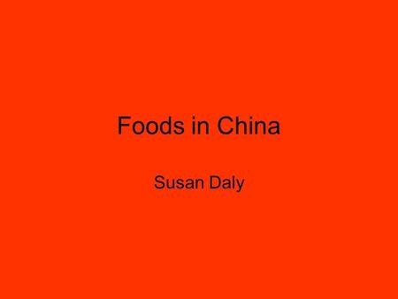 Foods in China Susan Daly. A banquet for an Emperor!