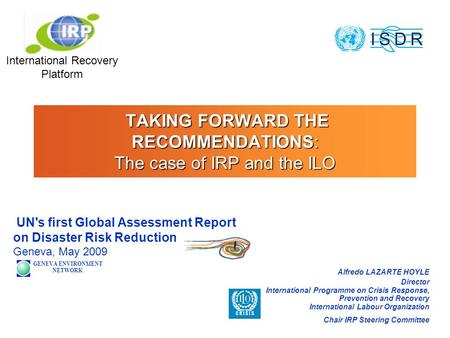 TAKING FORWARD THE RECOMMENDATIONS: The case of IRP and the ILO TAKING FORWARD THE RECOMMENDATIONS: The case of IRP and the ILO UN's first Global Assessment.