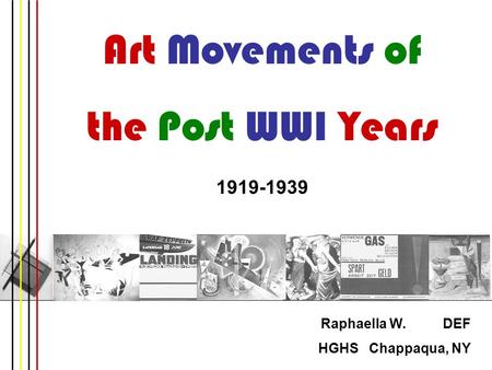 Art Movements of the Post WWI Years Raphaella W. DEF