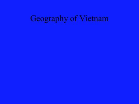Geography of Vietnam. Vietnam is part of Southeast Asia which includes Vietnam, Laos, Cambodia, Thailand,Myanmar,Indonesia, Malaysia, Philippines, Singapore,