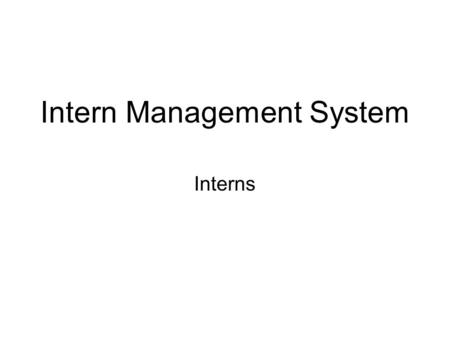 Intern Management System Interns. Modules Resource Teacher Timesheet –View & Sign-off on timesheet Record of Teacher Internship Year (RTIY) –View & Sign-off.