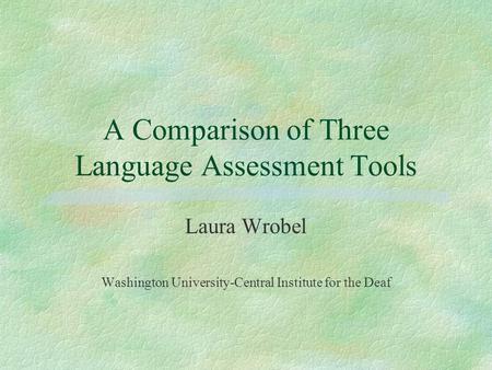 A Comparison of Three Language Assessment Tools