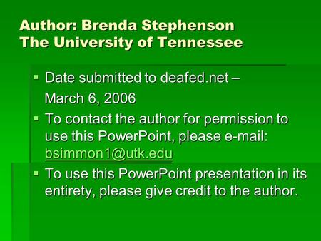 Author: Brenda Stephenson The University of Tennessee Date submitted to deafed.net – Date submitted to deafed.net – March 6, 2006 March 6, 2006 To contact.