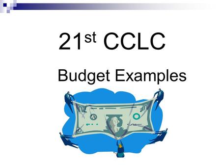 21 st CCLC Budget Examples. Budget Summary and Payment Schedule Attachment 8 See Appendix C of RFP for function and object descriptors. Total of each.