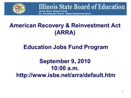 1 American Recovery & Reinvestment Act (ARRA) Education Jobs Fund Program September 9, 2010 10:00 a.m.