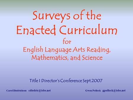 Title I Directors Conference Sept 2007 Carol Diedrichsen Gwen Pollock Surveys of the Enacted Curriculum for English.