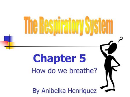 Chapter 5 How do we breathe? By Anibelka Henriquez.