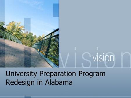University Preparation Program Redesign in Alabama.