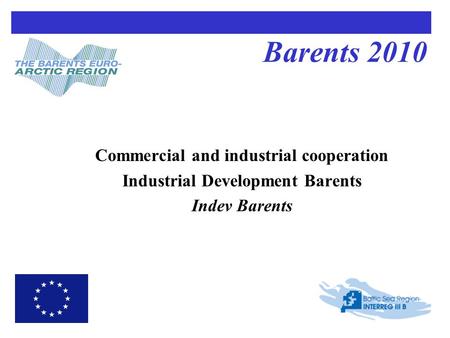 Barents 2010 Commercial and industrial cooperation Industrial Development Barents Indev Barents.