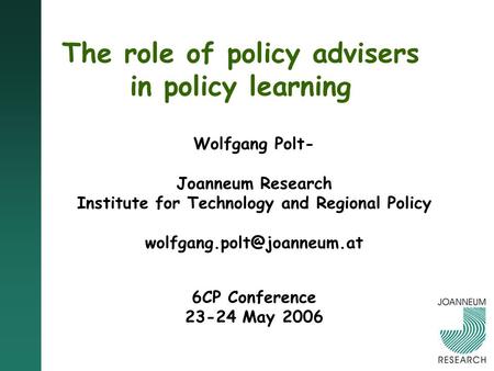 The role of policy advisers in policy learning Wolfgang Polt- Joanneum Research Institute for Technology and Regional Policy