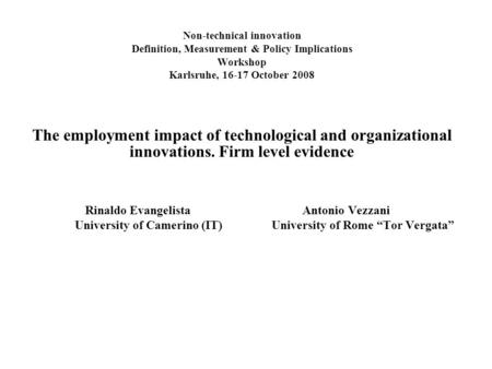 Non-technical innovation Definition, Measurement & Policy Implications Workshop Karlsruhe, 16-17 October 2008 The employment impact of technological and.