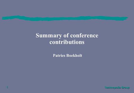 Technopolis Group 1 Summary of conference contributions Patries Boekholt.