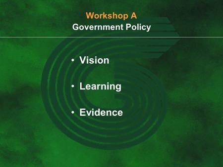 Workshop A Government Policy Vision Learning Evidence.