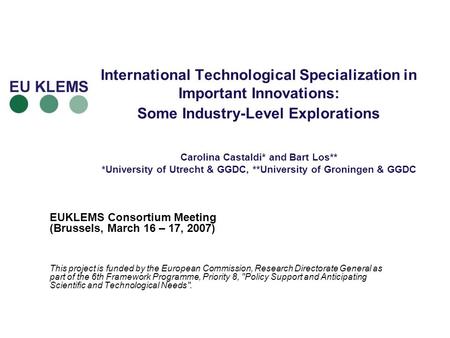 International Technological Specialization in Important Innovations: Some Industry-Level Explorations Carolina Castaldi* and Bart Los** *University of.