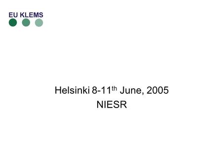 Helsinki 8-11 th June, 2005 NIESR. –National accounts –Comparability –Expertise Information needed –Industry disaggregation –Backdating –INDUSTRY CLASSIFICATION.