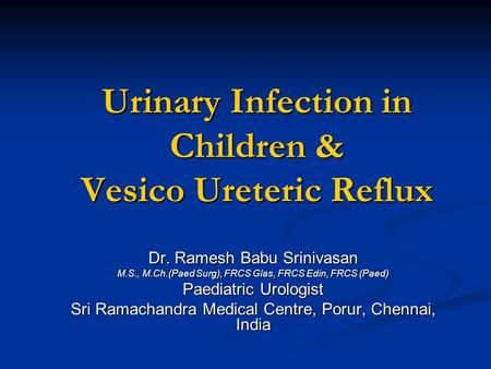 Urinary Infection in Children & Vesico Ureteric Reflux