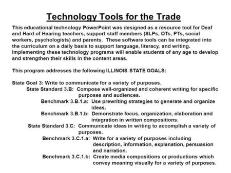 Technology Tools for the Trade This educational technology PowerPoint was designed as a resource tool for Deaf and Hard of Hearing teachers, support staff.