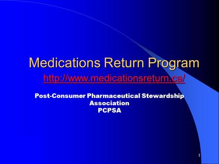 1 Medications Return Program   Post-Consumer Pharmaceutical Stewardship Association PCPSA.