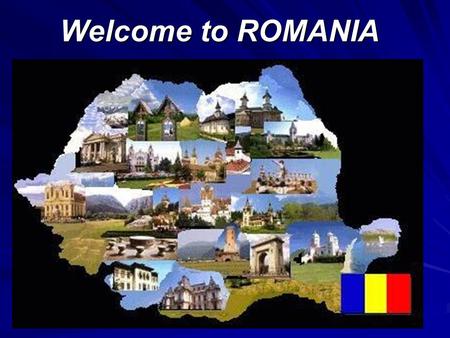 Welcome to ROMANIA. Romania and its neighbouring countries.
