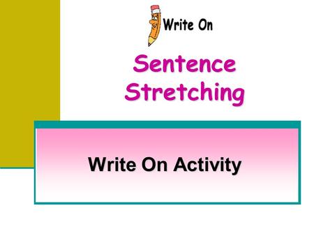 Sentence Stretching Write On Activity.
