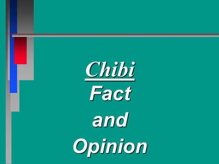 Chibi FactandOpinion. Facts are statements that can be proven.