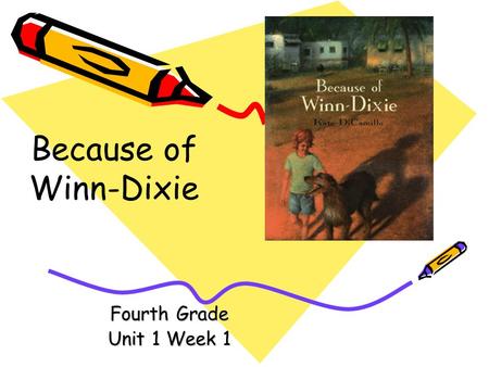 Because of Winn-Dixie Fourth Grade Unit 1 Week 1.