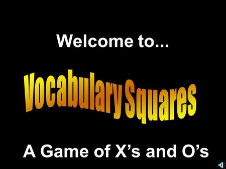 Welcome to... A Game of Xs and Os. Based on a Presentation © 2000 - All rights Reserved