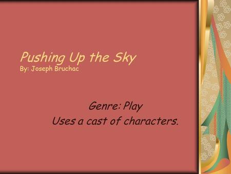 Pushing Up the Sky By: Joseph Bruchac