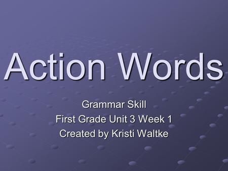 Grammar Skill First Grade Unit 3 Week 1 Created by Kristi Waltke