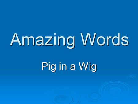 Amazing Words Pig in a Wig. Monday career – an occupation or profession career – an occupation or profession service – work done to help others service.