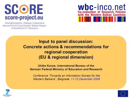 Strengthening the Strategic Cooperation between the EU and Western Balkan Region in the field of ICT Research Input to panel discussion: Concrete actions.