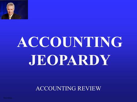 ACCOUNTING REVIEW ACCOUNTING JEOPARDY DOCSEDA 1040 Itemized Deductions Credits Gains and LossesDepreciation 100 200 300 400 500.