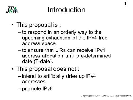 Copyright © 2007 JPNIC All Rights Reserved. IPv4 Countdown Policy Proposal (LAC-2007-09) Toshiyuki Hosaka Working Group on the policy for IPv4 address.