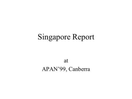 Singapore Report at APAN99, Canberra. Major Ongoing Projects CAVE-CAVE TeleImmersion VR Telemanufacturing Bioinformatics Distance Education –SG-MIT Alliance.