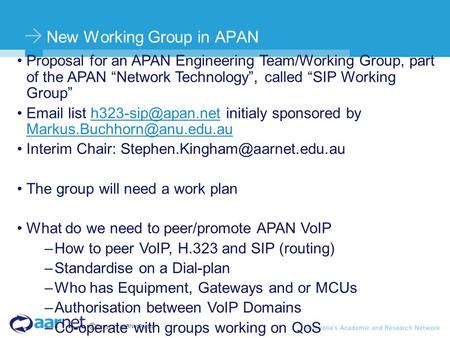 © Copyright AARNet Pty Ltd New Working Group in APAN Proposal for an APAN Engineering Team/Working Group, part of the APAN Network Technology, called SIP.