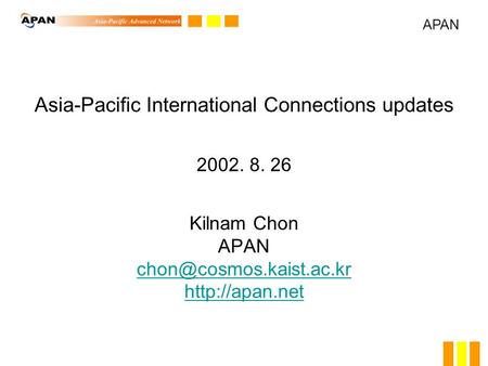 Asia-Pacific International Connections updates 2002. 8. 26 Kilnam Chon APAN