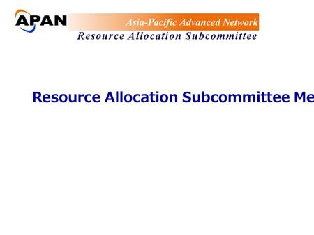Resource Allocation Subcommittee Meeting. Meeting Agenda 1) Subcommittee members Update 2) Status Report 3) A.O.B.
