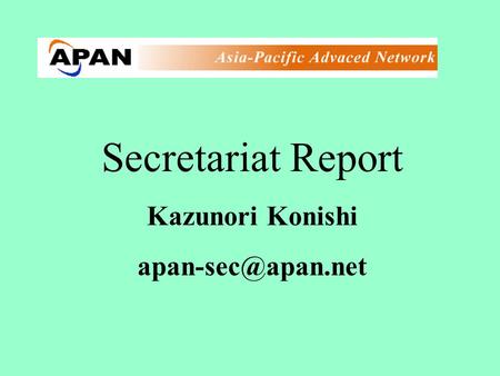 Secretariat Report Kazunori Konishi