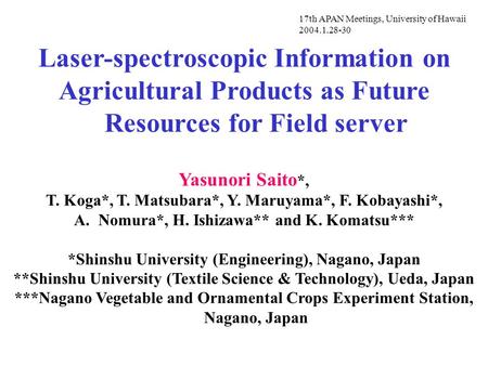 Laser-spectroscopic Information on Agricultural Products as Future Resources for Field server Yasunori Saito *, T. Koga*, T. Matsubara*, Y. Maruyama*,