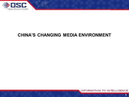 1 CHINAS CHANGING MEDIA ENVIRONMENT. BASIC FEATURES OF CHINAS MEDIA ENVIRONMENT A controlled media environment where government exercises central control.