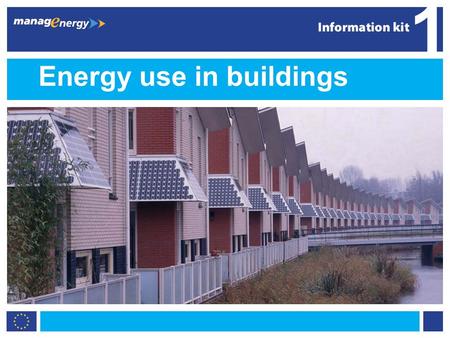 1 1 Energy use in buildings 1. 2 1 Greener buildings Buildings account for 40% of all energy use in Europe – more than transport or industry Better design,
