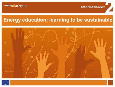 1 2 Energy education Energy education: learning to be sustainable 2.