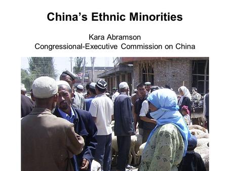 少数民族 Shǎoshù Mínzú. China’s Ethnic Minorities Kara Abramson Congressional-Executive Commission on China.
