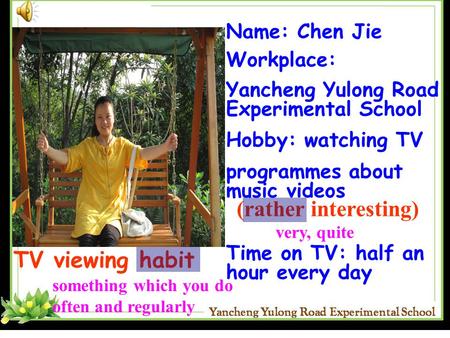 (rather interesting) TV viewing habit Name: Chen Jie Workplace: