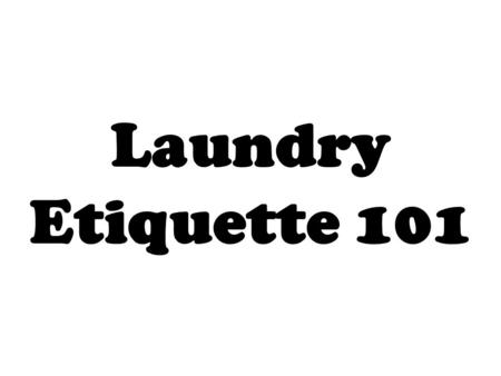 Laundry Etiquette 101.