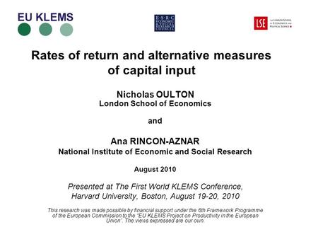 Rates of return and alternative measures of capital input Nicholas OULTON London School of Economics and Ana RINCON-AZNAR National Institute of Economic.