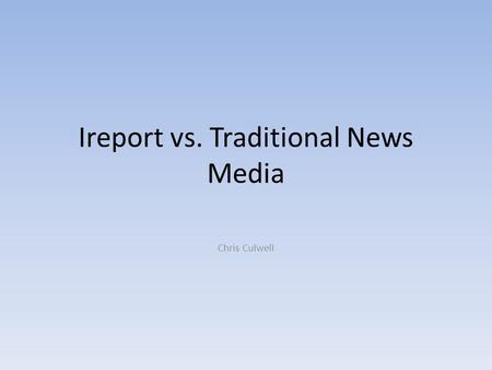 Ireport vs. Traditional News Media