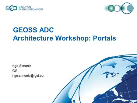 GEOSS ADC Architecture Workshop: Portals Ingo Simonis iGSI