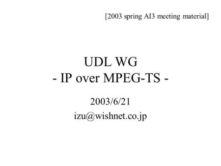 UDL WG - IP over MPEG-TS -